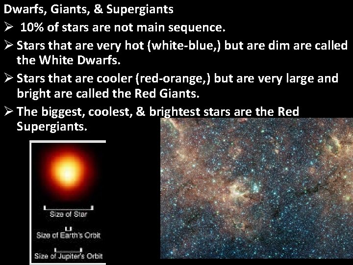 Dwarfs, Giants, & Supergiants Ø 10% of stars are not main sequence. Ø Stars