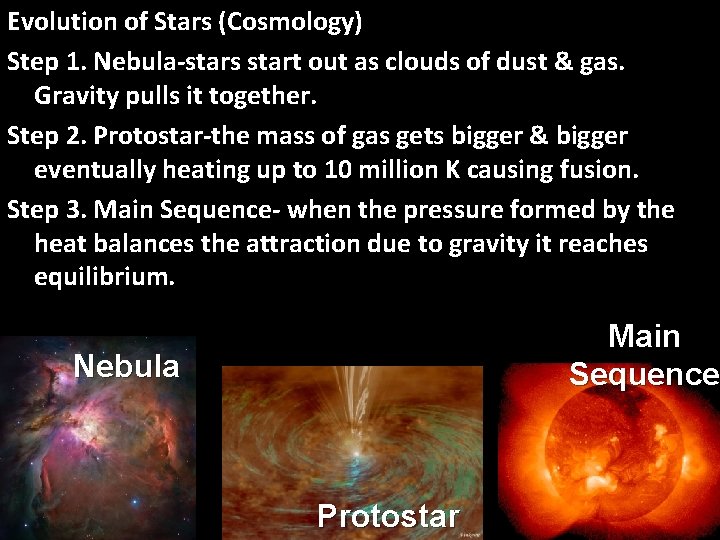 Evolution of Stars (Cosmology) Step 1. Nebula-stars start out as clouds of dust &