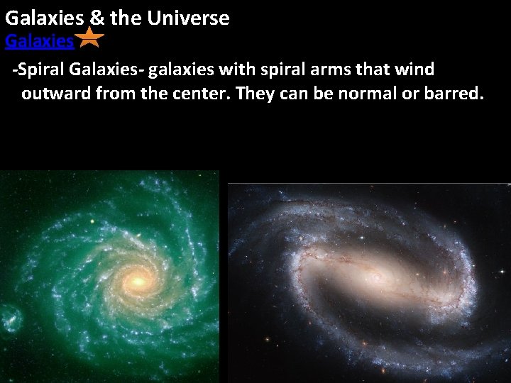 Galaxies & the Universe Galaxies -Spiral Galaxies- galaxies with spiral arms that wind outward