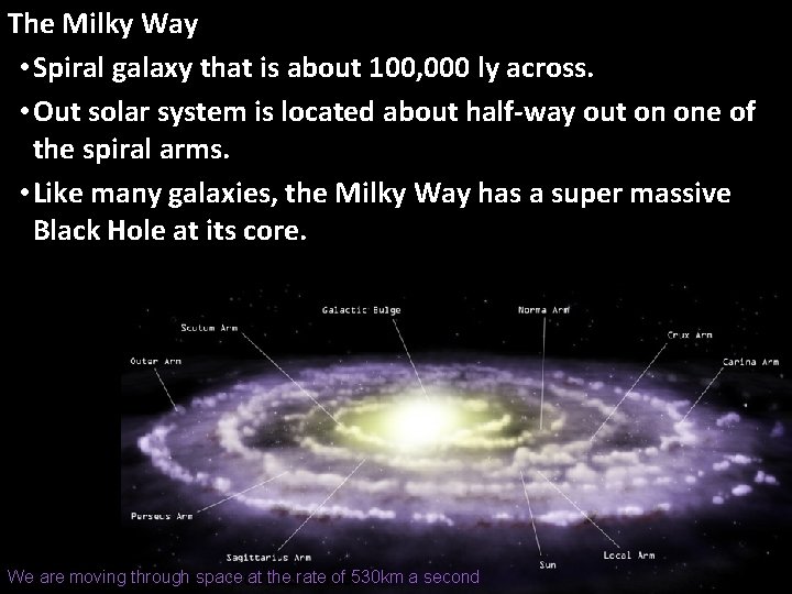 The Milky Way • Spiral galaxy that is about 100, 000 ly across. •