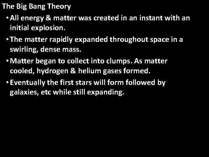 The Big Bang Theory • All energy & matter was created in an instant