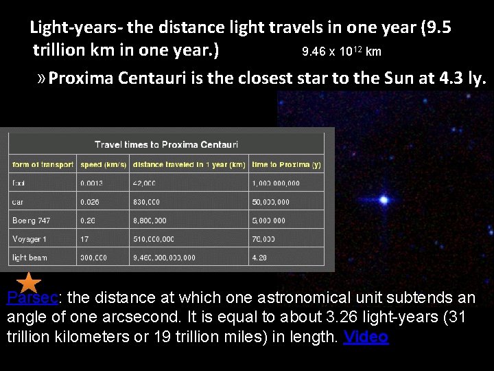 Light-years- the distance light travels in one year (9. 5 9. 46 x 1012