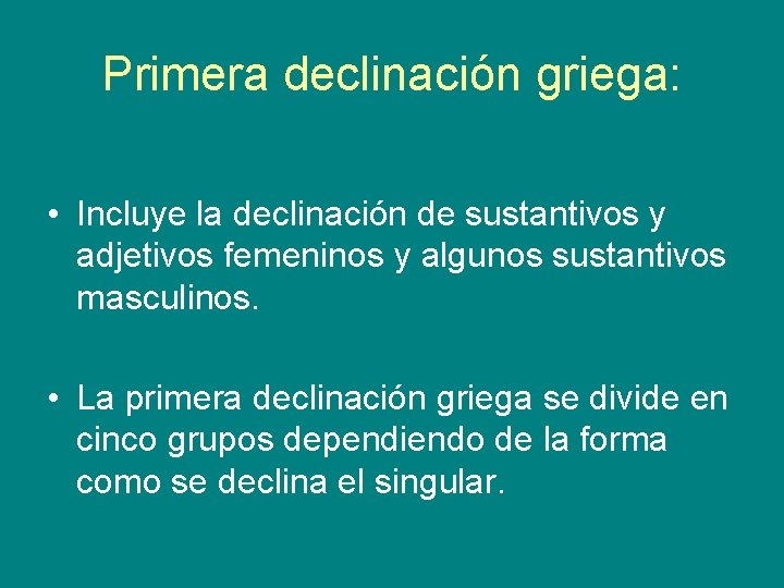 Declinaciones Griegas En griego los sustantivos y adjetivos