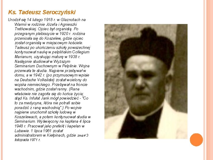 Ks. Tadeusz Seroczyński Urodził się 14 lutego 1918 r. w Glaznotach na Warmii w
