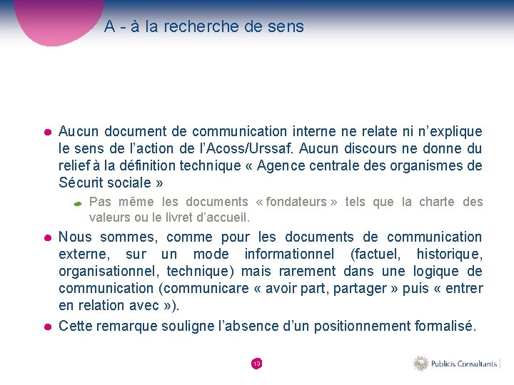 A - à la recherche de sens Aucun document de communication interne ne relate