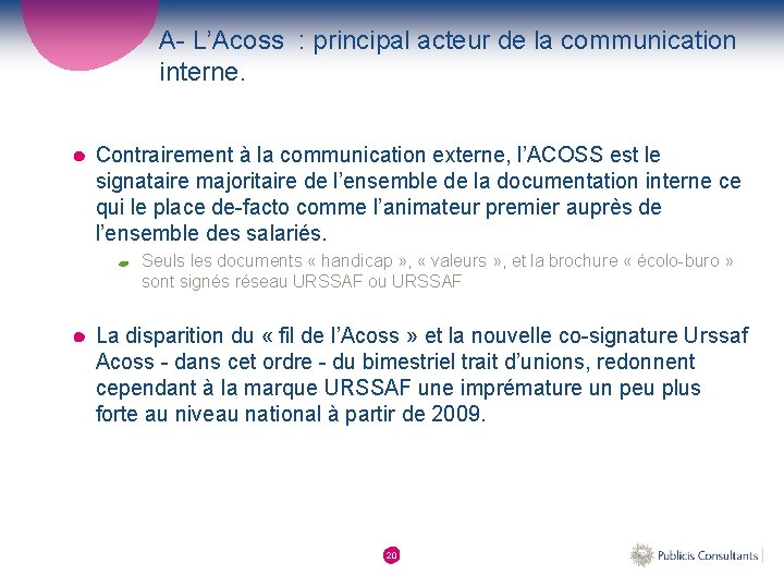 A- L’Acoss : principal acteur de la communication interne. Contrairement à la communication externe,