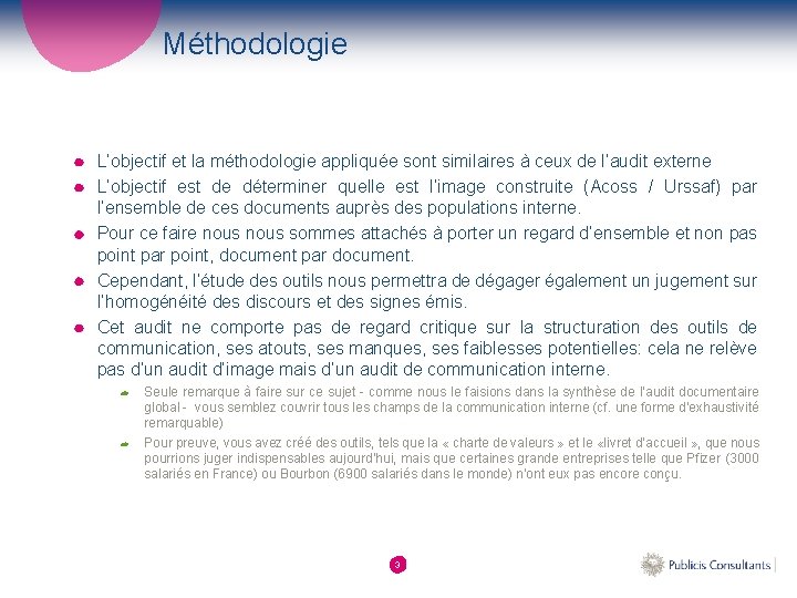 Méthodologie L’objectif et la méthodologie appliquée sont similaires à ceux de l’audit externe L’objectif