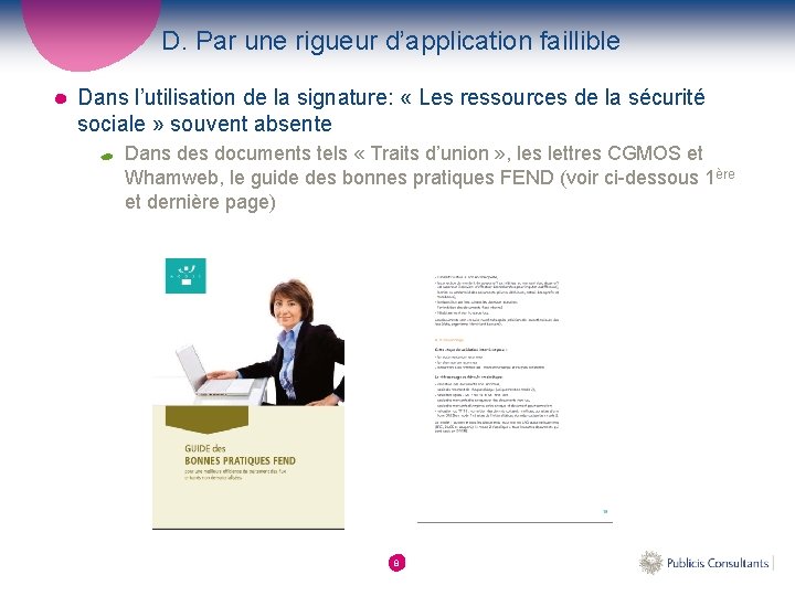 D. Par une rigueur d’application faillible Dans l’utilisation de la signature: « Les ressources