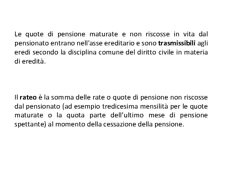 Le quote di pensione maturate e non riscosse in vita dal pensionato entrano nell'asse