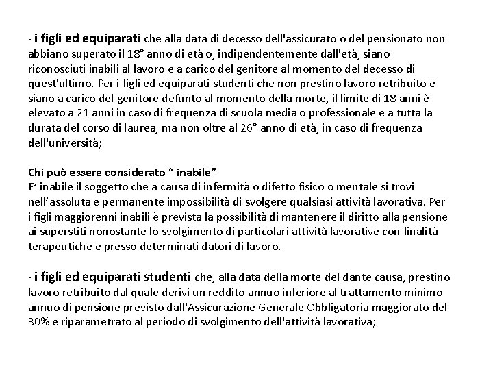 - i figli ed equiparati che alla data di decesso dell'assicurato o del pensionato