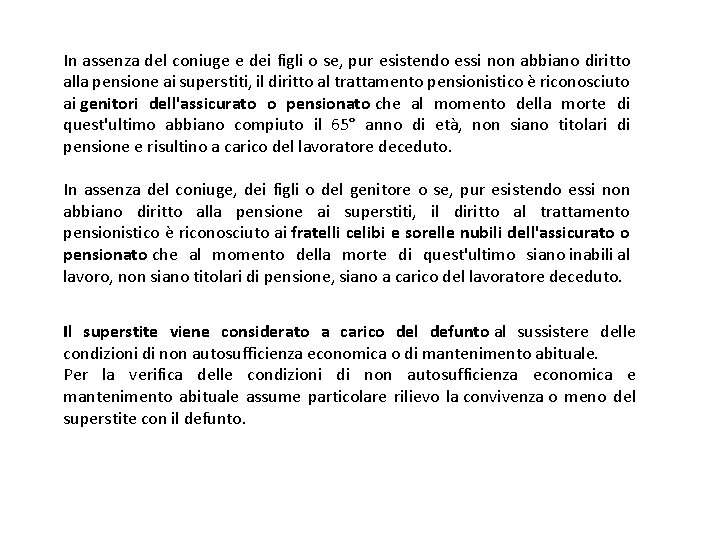 In assenza del coniuge e dei figli o se, pur esistendo essi non abbiano