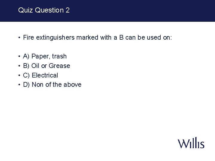 Quiz Question 2 • Fire extinguishers marked with a B can be used on: