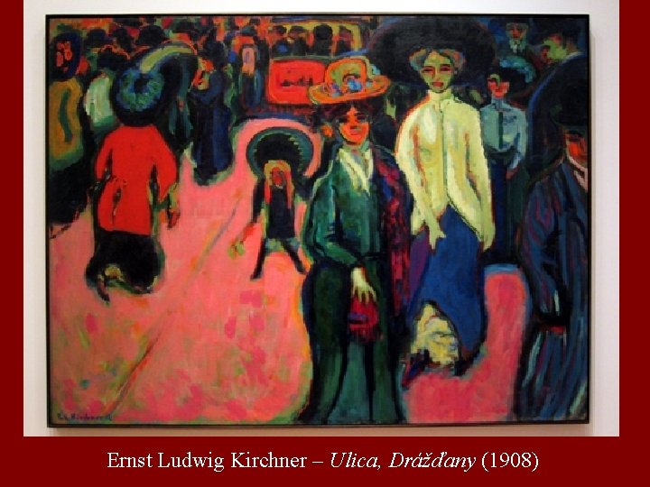 Ernst Ludwig Kirchner – Ulica, Drážďany (1908) 