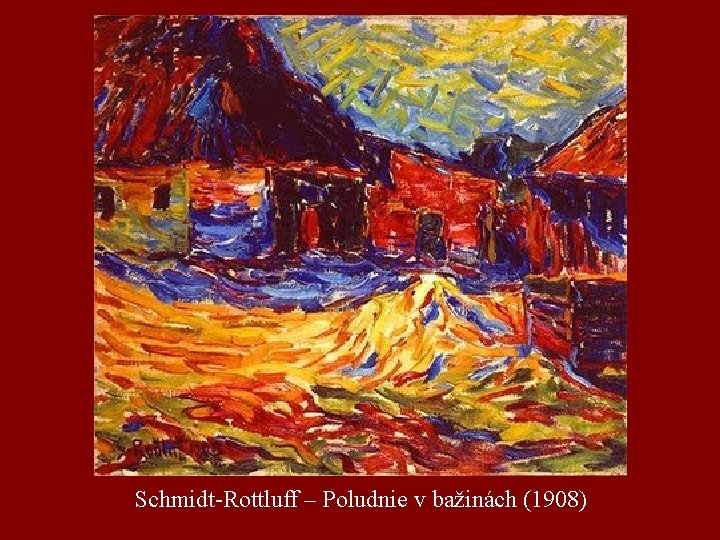 Schmidt-Rottluff – Poludnie v bažinách (1908) 