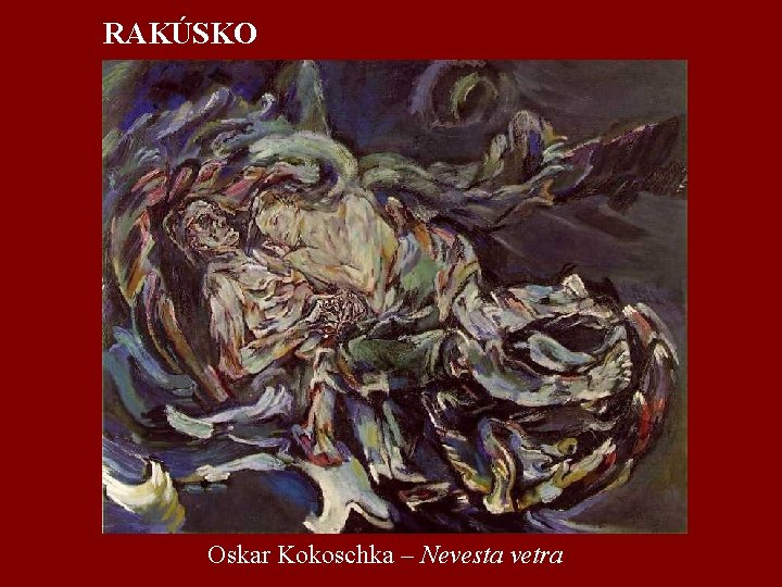 RAKÚSKO Oskar Kokoschka – Nevesta vetra 