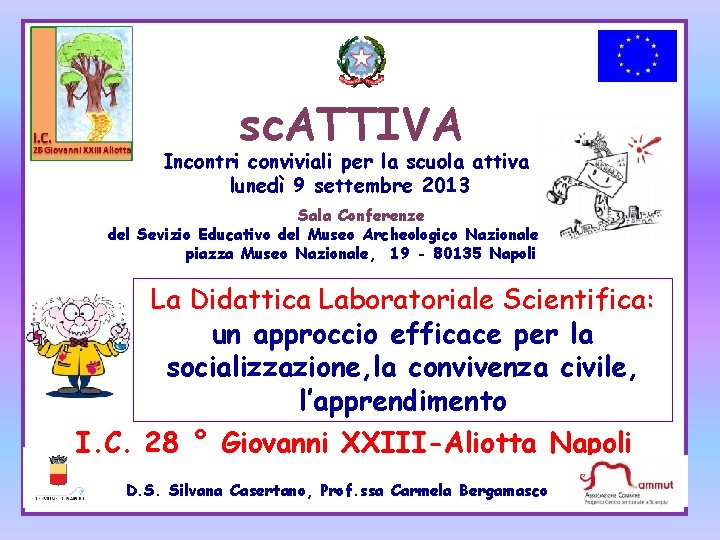 sc. ATTIVA Incontri conviviali per la scuola attiva lunedì 9 settembre 2013 Sala Conferenze