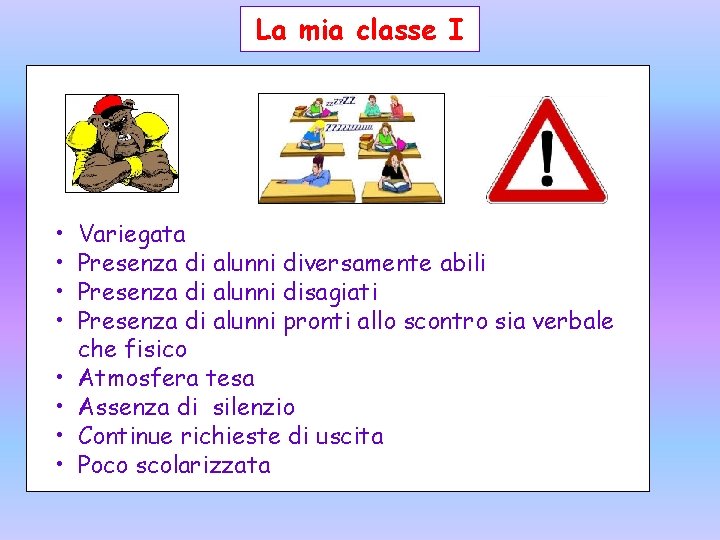 La mia classe I • • Variegata Presenza di alunni diversamente abili Presenza di