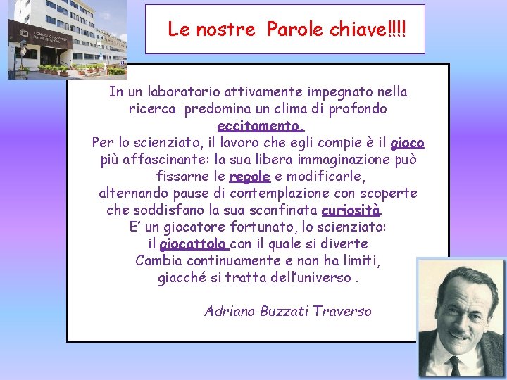 Le nostre Parole chiave!!!! In un laboratorio attivamente impegnato nella ricerca predomina un clima