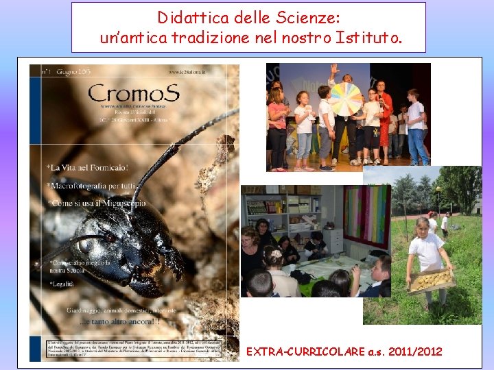 Didattica delle Scienze: un’antica tradizione nel nostro Istituto. EXTRA-CURRICOLARE a. s. 2011/2012 