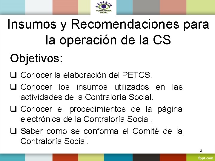 Insumos y Recomendaciones para la operación de la CS Objetivos: q Conocer la elaboración