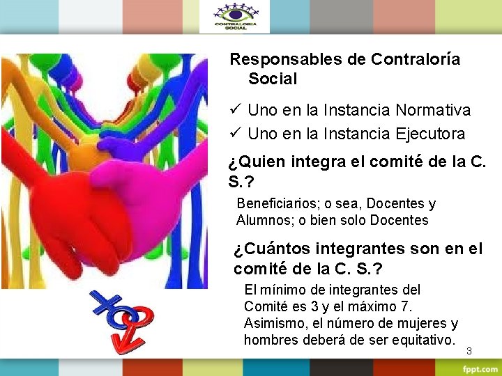 Responsables de Contraloría Social ü Uno en la Instancia Normativa ü Uno en la