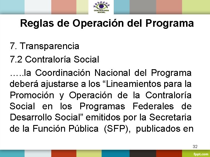 Reglas de Operación del Programa 7. Transparencia 7. 2 Contraloría Social …. . la