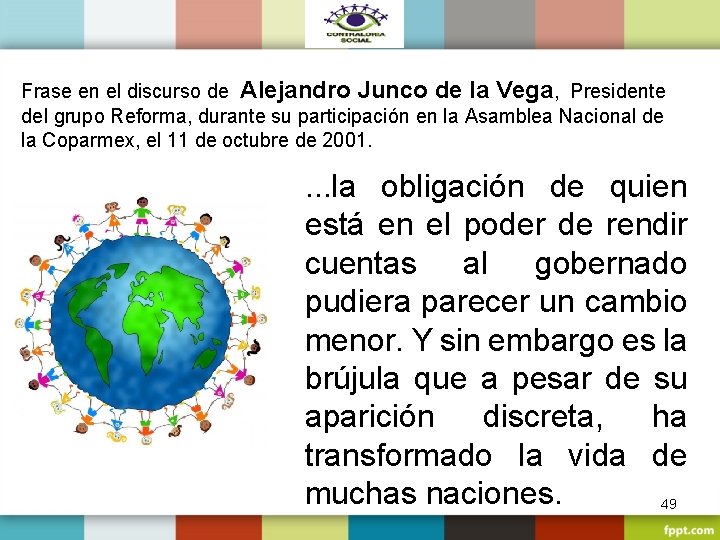 Frase en el discurso de Alejandro Junco de la Vega, Presidente del grupo Reforma,