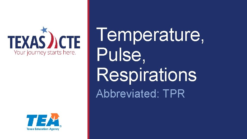 Temperature, Pulse, Respirations Abbreviated: TPR 