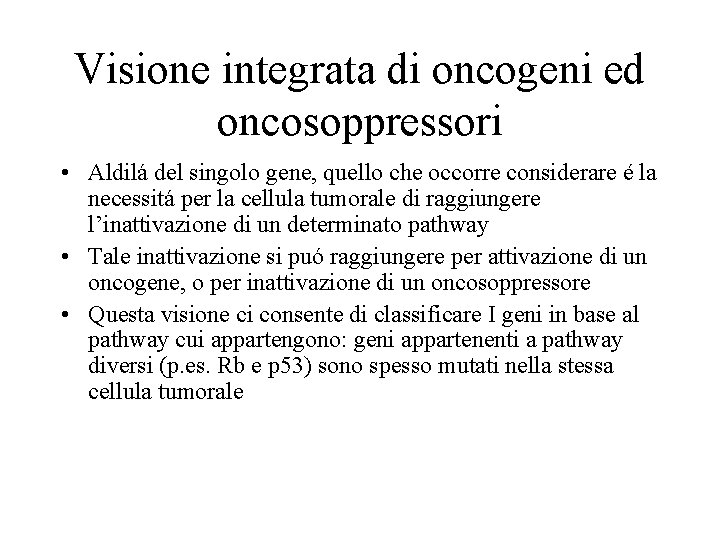Visione integrata di oncogeni ed oncosoppressori • Aldilá del singolo gene, quello che occorre