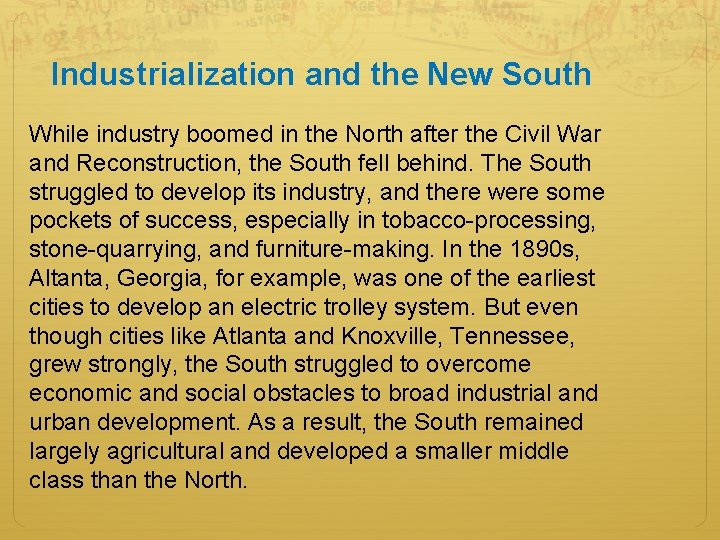 Industrialization and the New South While industry boomed in the North after the Civil