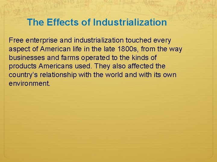 The Effects of Industrialization Free enterprise and industrialization touched every aspect of American life