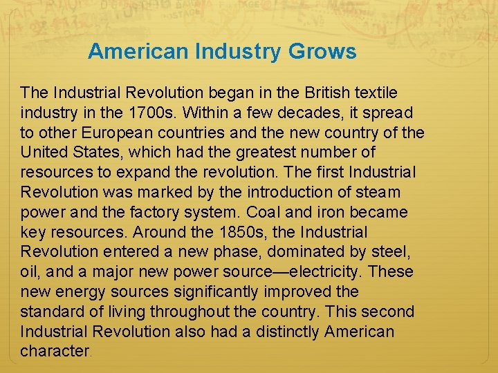 American Industry Grows The Industrial Revolution began in the British textile industry in the