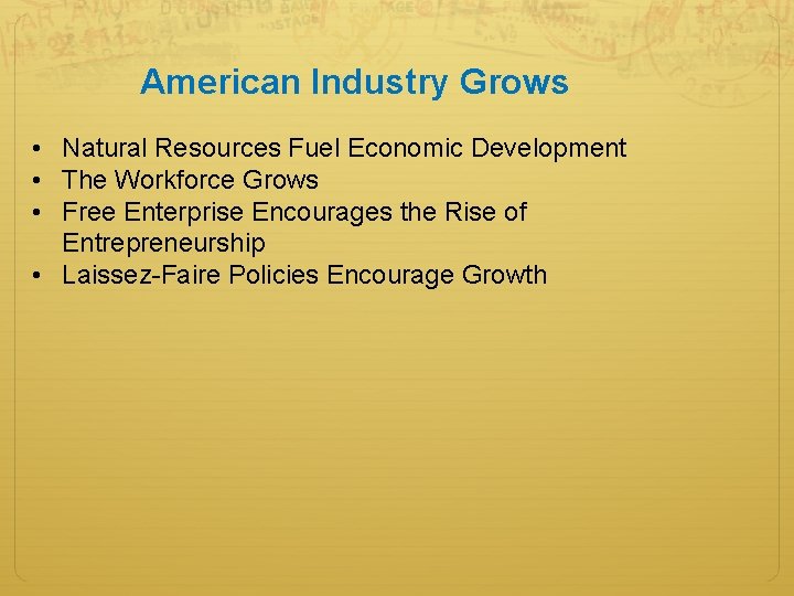 American Industry Grows • Natural Resources Fuel Economic Development • The Workforce Grows •