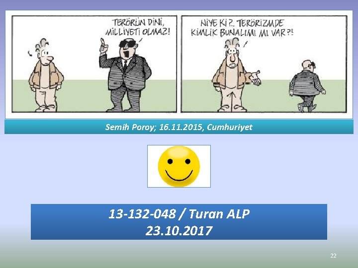 Semih Poroy; 16. 11. 2015, Cumhuriyet 13 -132 -048 / Turan ALP 23. 10.