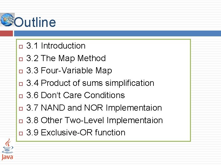 Outline 3. 1 Introduction 3. 2 The Map Method 3. 3 Four-Variable Map 3.