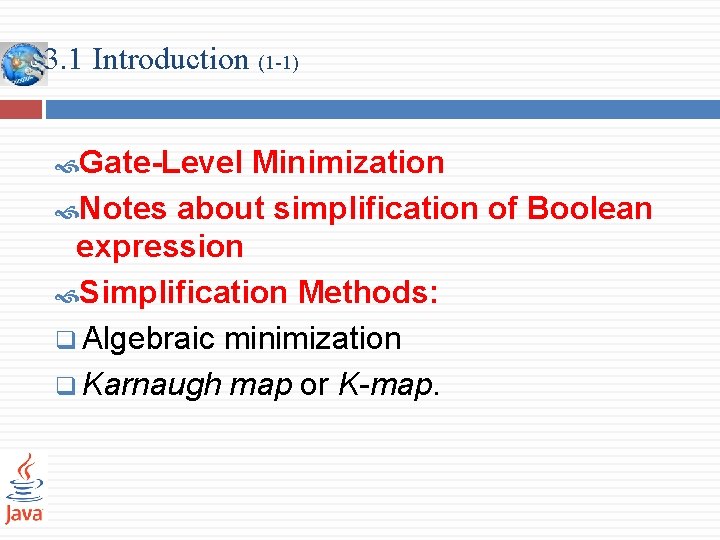 3. 1 Introduction (1 -1) Gate-Level Minimization Notes about simplification of Boolean expression Simplification
