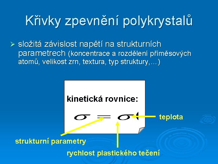 Křivky zpevnění polykrystalů Ø složitá závislost napětí na strukturních parametrech (koncentrace a rozdělení příměsových