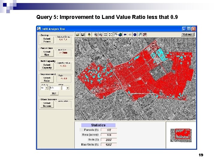 Query 5: Improvement to Land Value Ratio less that 0. 9 19 