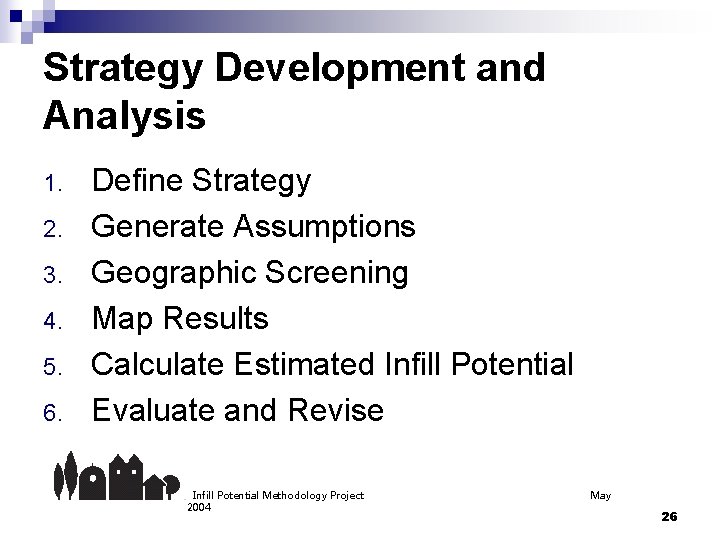 Strategy Development and Analysis 1. 2. 3. 4. 5. 6. Define Strategy Generate Assumptions