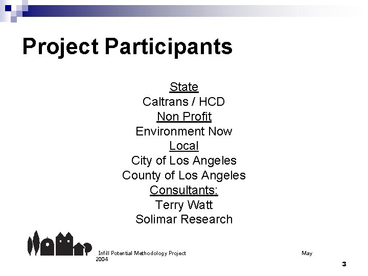 Project Participants State Caltrans / HCD Non Profit Environment Now Local City of Los