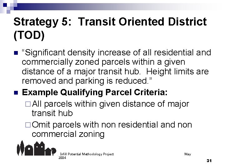 Strategy 5: Transit Oriented District (TOD) n n “Significant density increase of all residential