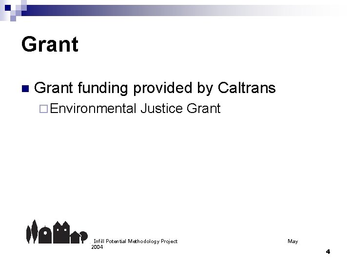 Grant n Grant funding provided by Caltrans ¨ Environmental Justice Grant Infill Potential Methodology