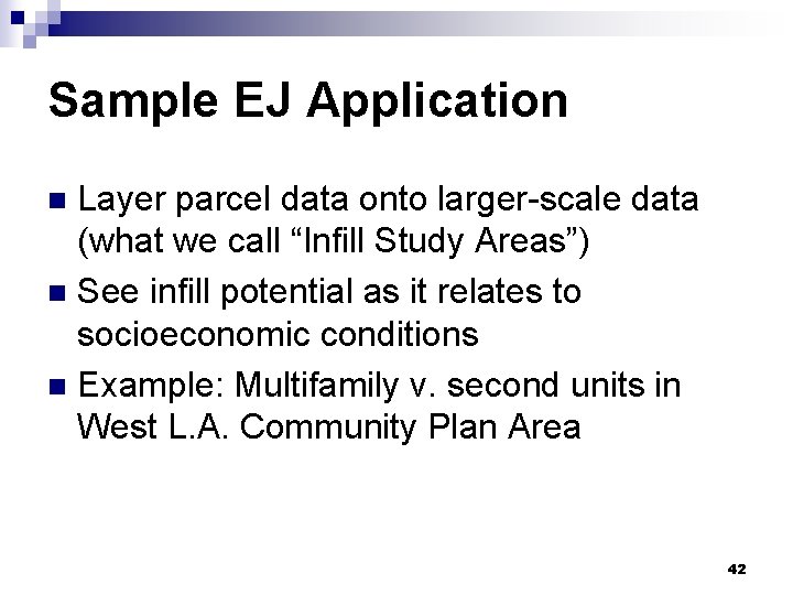 Sample EJ Application Layer parcel data onto larger-scale data (what we call “Infill Study