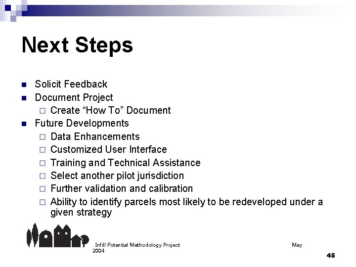 Next Steps n n n Solicit Feedback Document Project ¨ Create “How To” Document