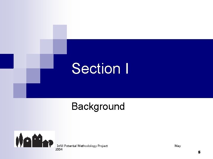 Section I Background Infill Potential Methodology Project 2004 May 5 