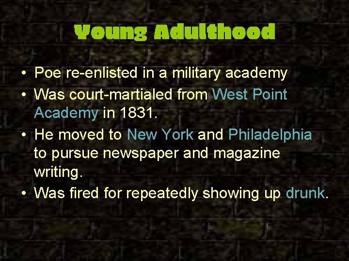 Young Adulthood • Poe re-enlisted in a military academy • Was court-martialed from West