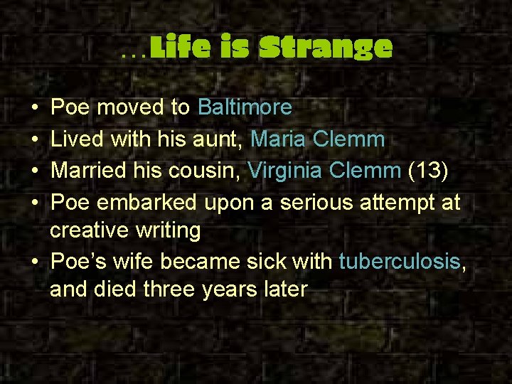 …Life is Strange • • Poe moved to Baltimore Lived with his aunt, Maria