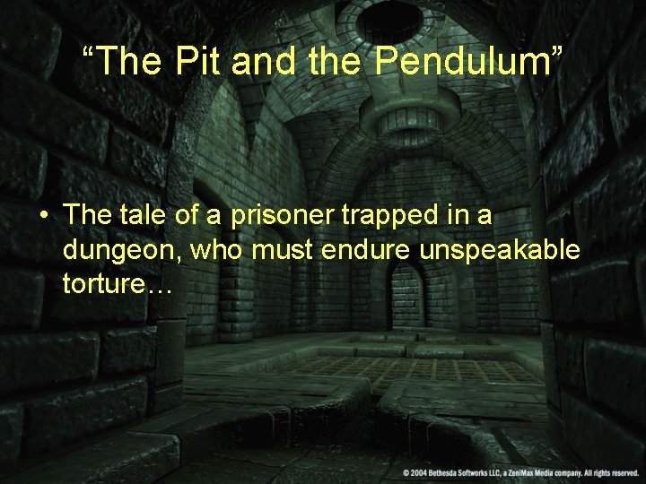 “The Pit and the Pendulum” • The tale of a prisoner trapped in a