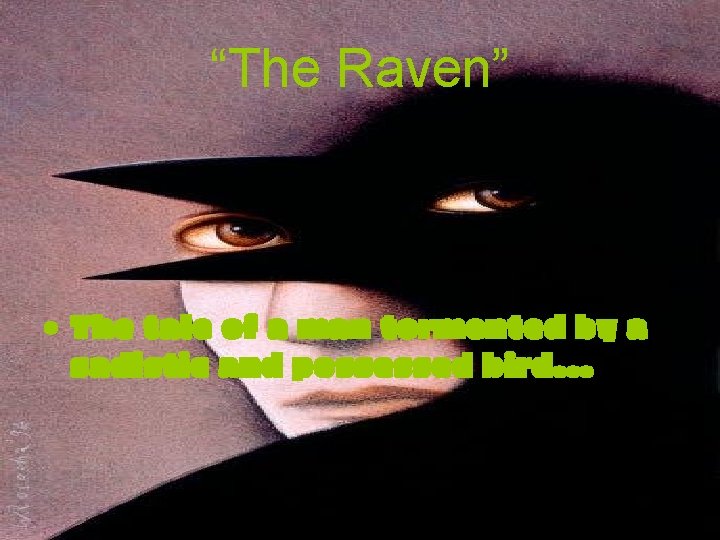 “The Raven” • The tale of a man tormented by a sadistic and possessed