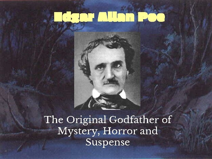 Edgar Allan Poe The Original Godfather of Mystery, Horror and Suspense 